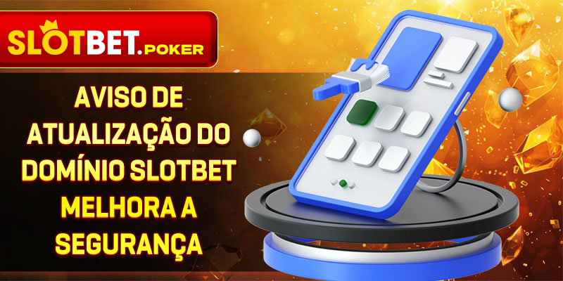 1-aviso-de-atualizaçao-do-dominio-slotbet-melhora-a-segurança