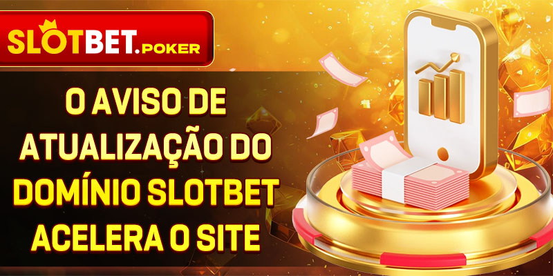 2-o-aviso-de-atualizaçao-do-dominio-slotbet-acelera-o-site